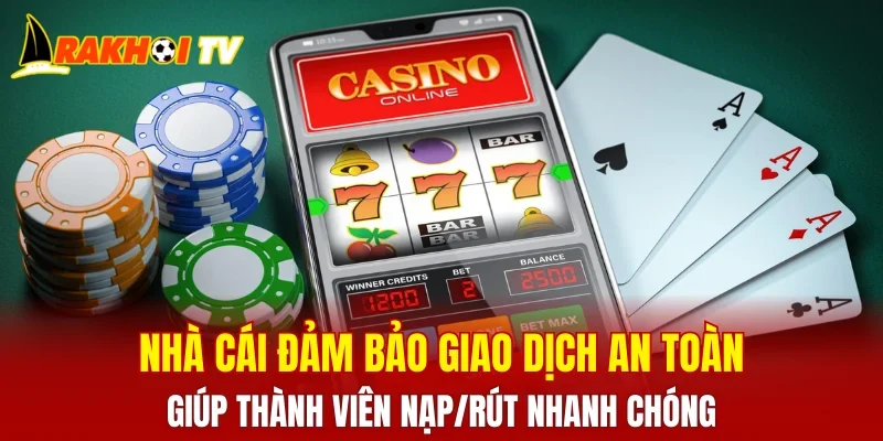Nhà cái đảm bảo giao dịch an toàn