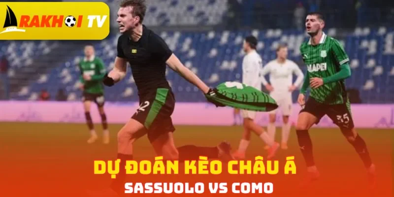 Dự đoán kèo châu Á Sassuolo vs Como