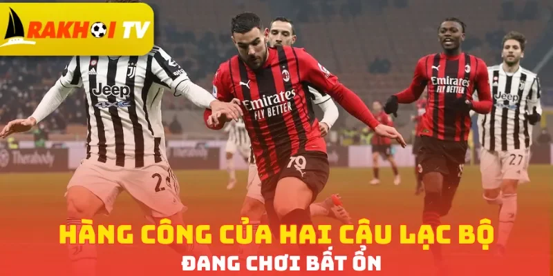 Hàng công của hai câu lạc bộ đang chơi bất ổn
