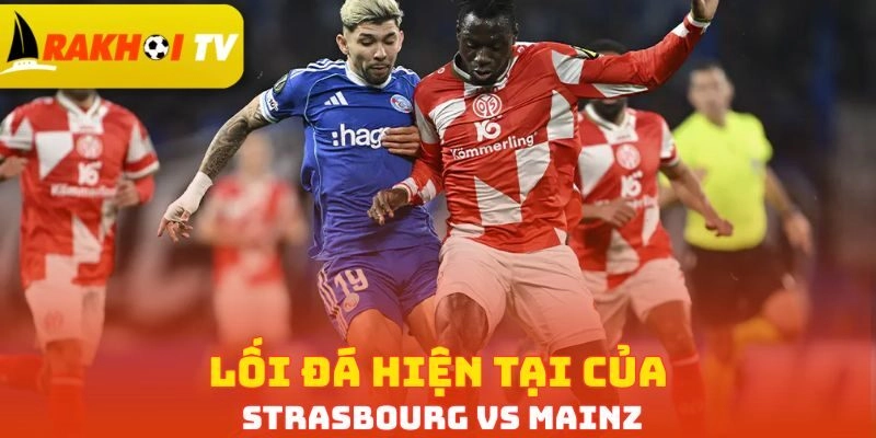 Lối đá hiện tại của Strasbourg vs Mainz