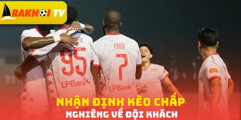 Nhận định kèo chấp nghiêng về đội khách